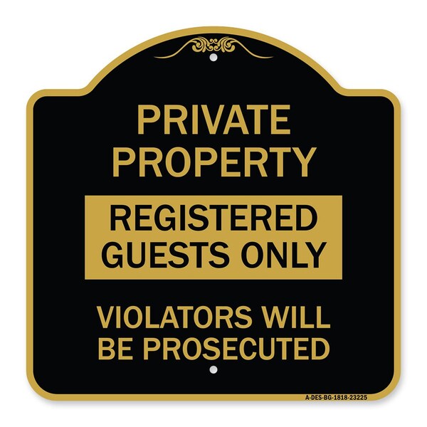 Registered Guests Violators Will Prosecuted, Black & Gold Aluminum Sign, 18" H, BG-1818-23225